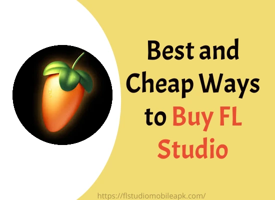 Cheapest Ways to Buy FL Studio