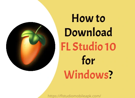 How to Download FL Studio 10 for Windows